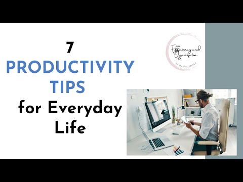 7 PRODUCTIVITY TIPS for Everyday Life [Video]