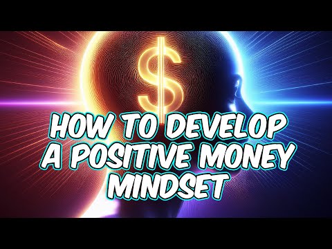 How to Develop a Positive Money Mindset [Video]