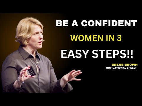 BE A CONFIDENT WOMAN IN 3 EASY STEPS [BRENE BROWN] BEST MOTIVATIONAL SPEECH [Video]