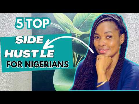 5 Best Side Hustles In Nigeria | Today New Business Ideas for 2025 [Video]