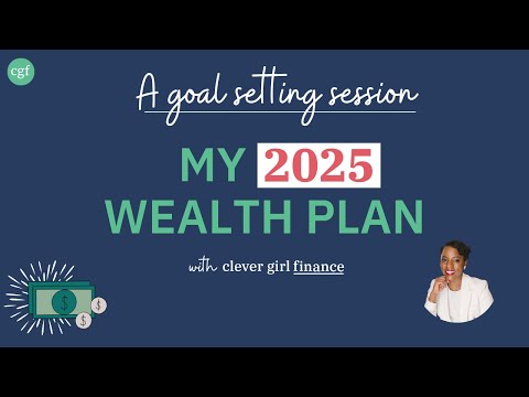 My 2025 Wealth Plan: A Goal Setting Session! [Video]