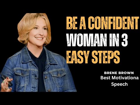 Be a Confident Woman in 3 Easy Steps | Best Motivation speech | BRENE BROWN [Video]