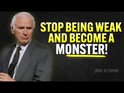 STOP BEING WEAK AND BECOME A MONSTER | Jim Rohn Motivation [Video]