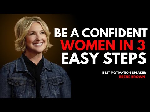 Be A Confident Women In 3 Easy Steps | BRENE BROWN MOTIVATION SPECH [Video]