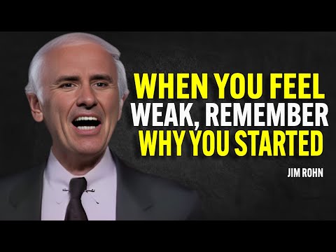 WHEN YOU FEEL WEAK, REMEMBER WHY YOU STARTED - Jim Rohn Motivation [Video]